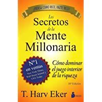 Los secretos de la mente millonaria: Como Dominar el Juego Interior de A Riqueza